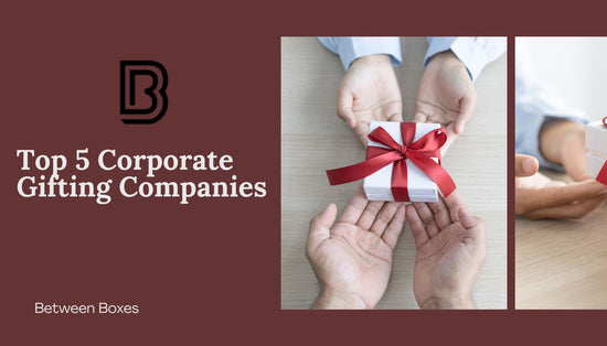 Top 5 Corporate Gifting Companies in India